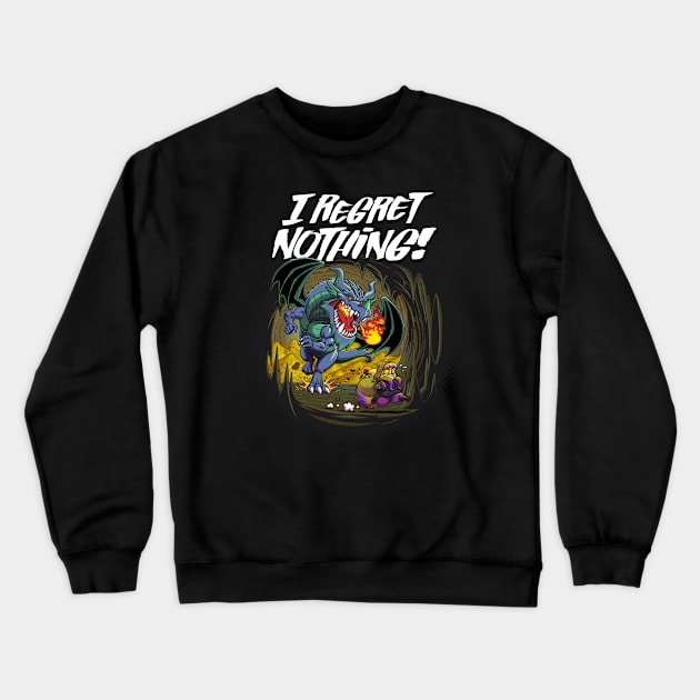 I Regret Nothing! Crewneck Sweatshirt by ChrisWhartonArt